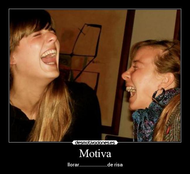 Motiva - llorar........................de risa