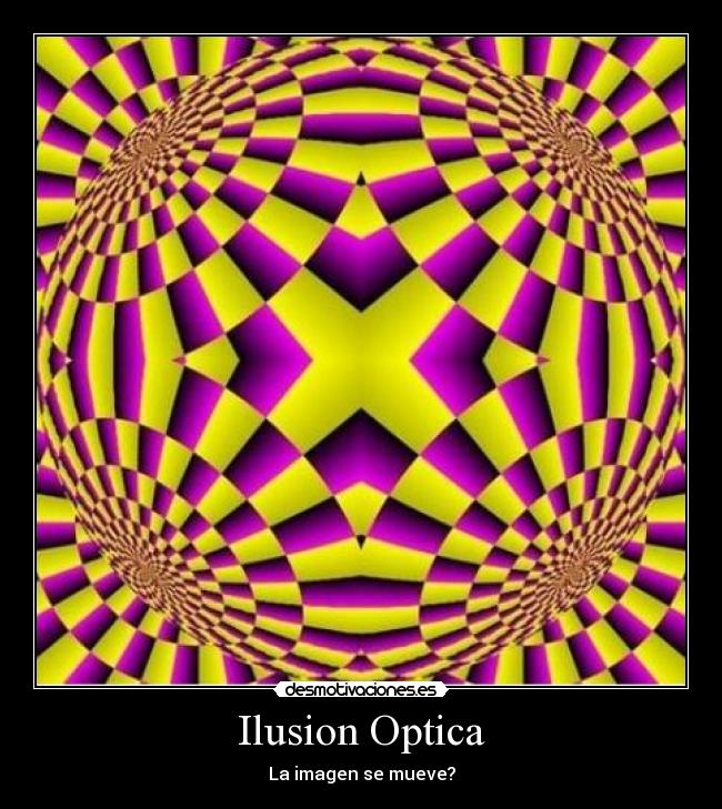 Ilusion Optica - La imagen se mueve?