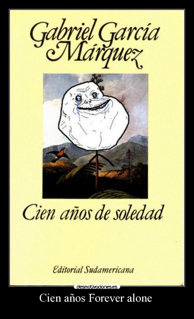 carteles cien anos forever alone desmotivaciones