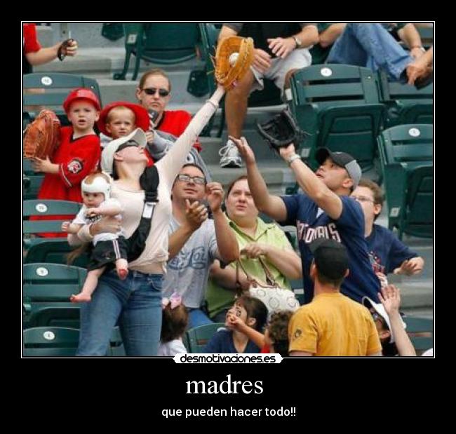 madres - que pueden hacer todo!!