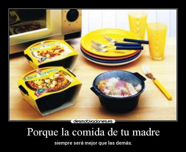 Porque la comida de tu madre -