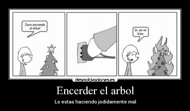 Encerder el arbol - Lo estas haciendo jodidamente mal