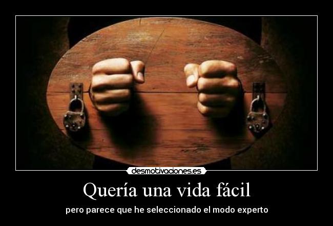 Quería una vida fácil -