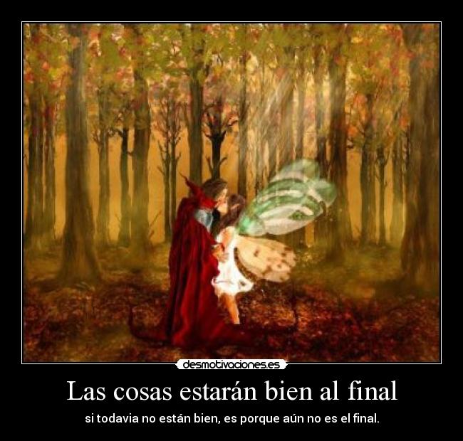 Las cosas estarán bien al final -