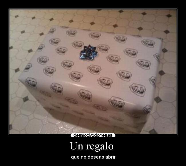 Un regalo  - que no deseas abrir