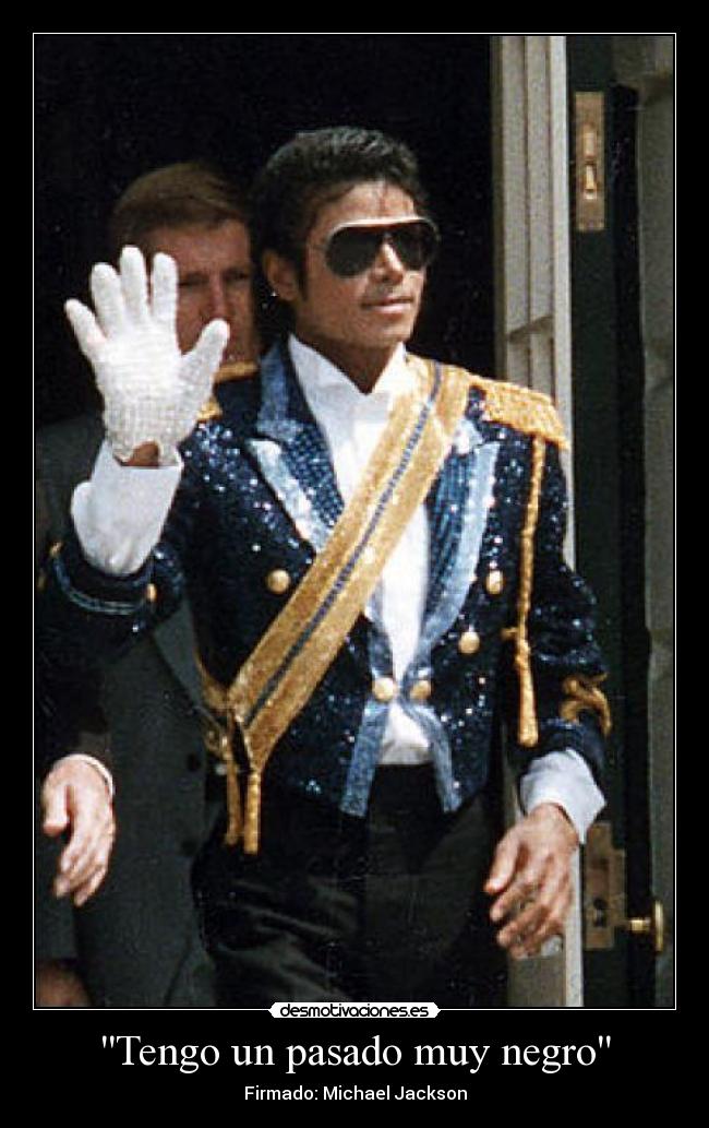 Tengo un pasado muy negro - Firmado: Michael Jackson