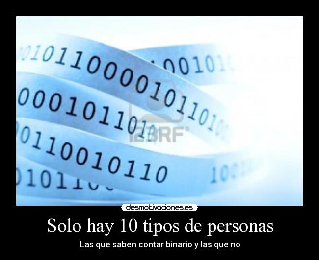 Solo hay 10 tipos de personas - Las que saben contar binario y las que no