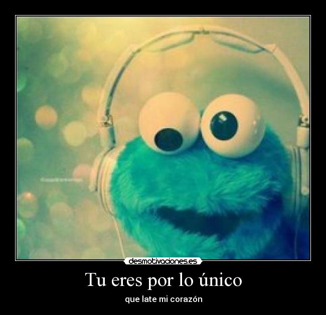 Tu eres por lo único - que late mi corazón