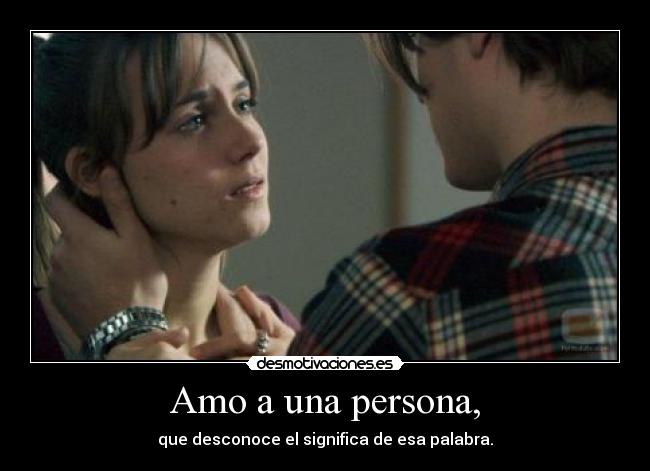 Amo a una persona, -
