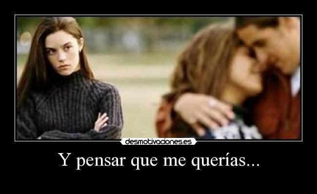 Y pensar que me querías... - 