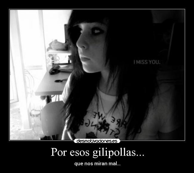 Por esos gilipollas... - 