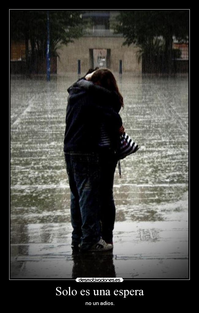 Solo es una espera - no un adios.
