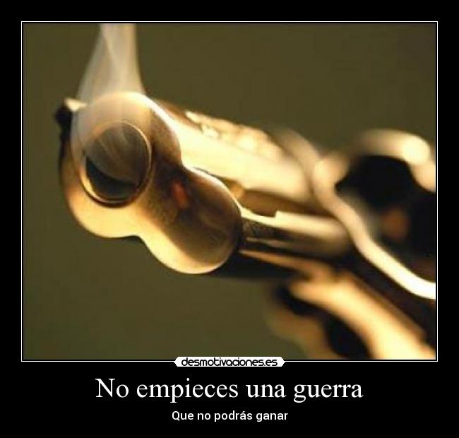 No empieces una guerra - 