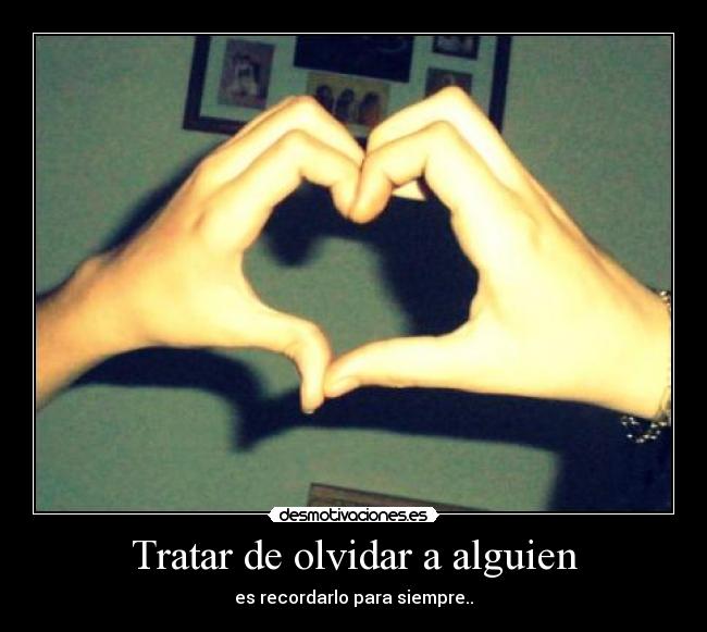 Tratar de olvidar a alguien -