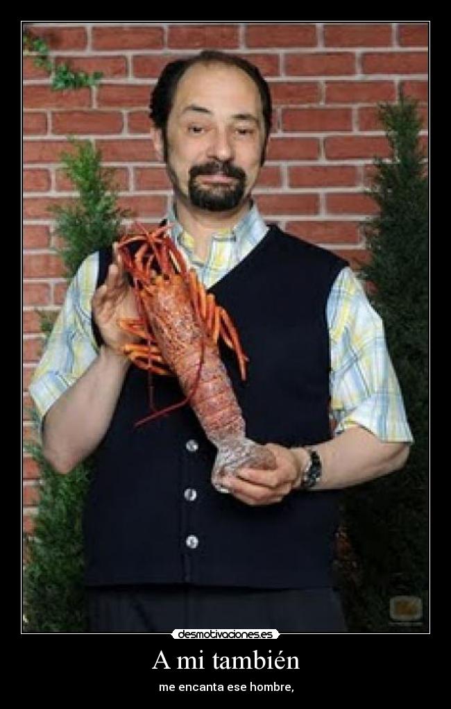 A mi también -