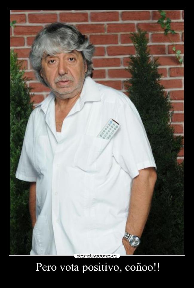 Pero vota positivo, coñoo!! - 