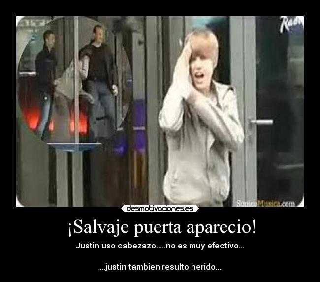 ¡Salvaje puerta aparecio! - Justin uso cabezazo.....no es muy efectivo...

...justin tambien resulto herido...