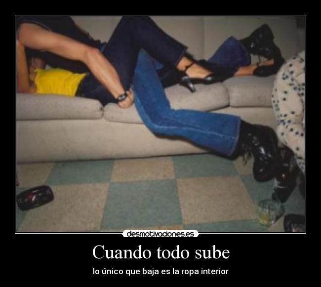 Cuando todo sube - lo único que baja es la ropa interior