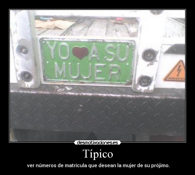 Típico - ver números de matrícula que desean la mujer de su prójimo.