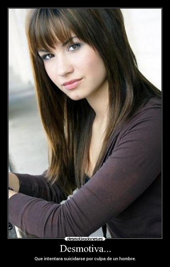 Desmotiva... - Que intentara suicidarse por culpa de un hombre.
