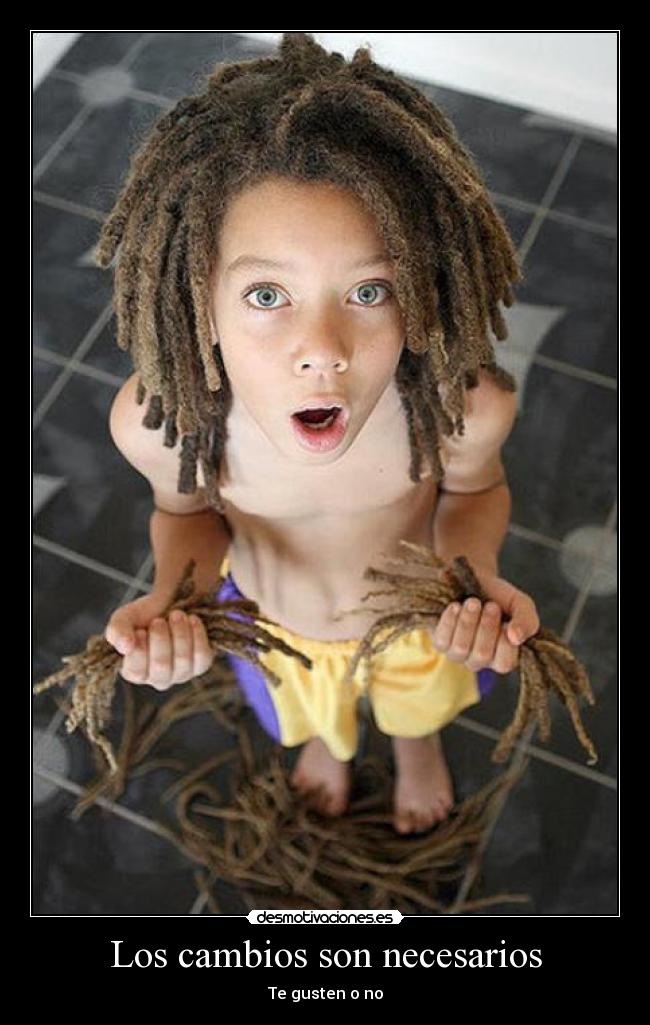 Los cambios son necesarios - Te gusten o no
