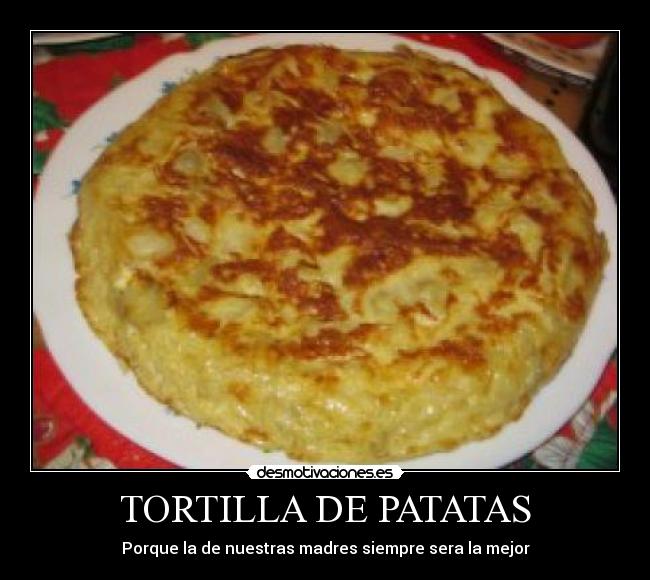 TORTILLA DE PATATAS - Porque la de nuestras madres siempre sera la mejor