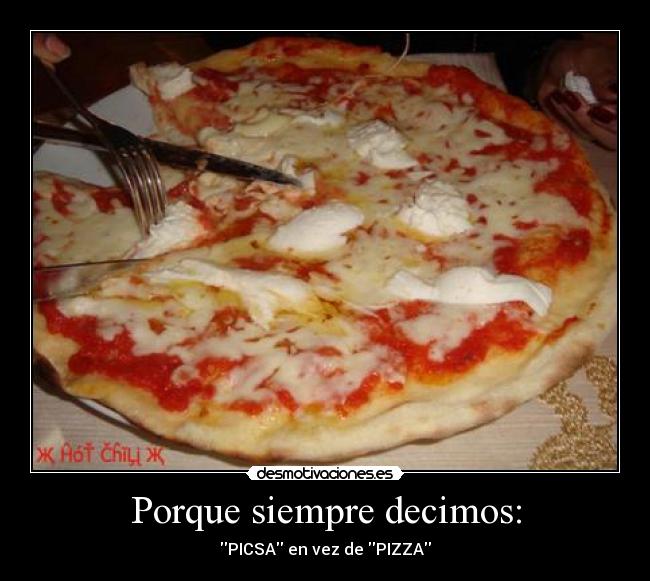 Porque siempre decimos: -