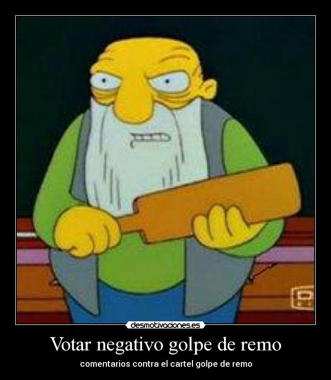 Votar negativo golpe de remo - comentarios contra el cartel golpe de remo