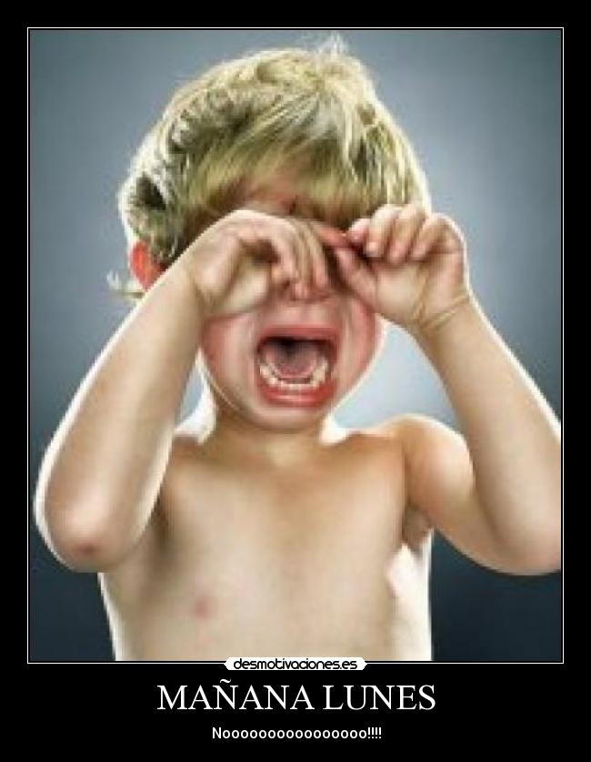 MAÑANA LUNES - Noooooooooooooooo!!!!