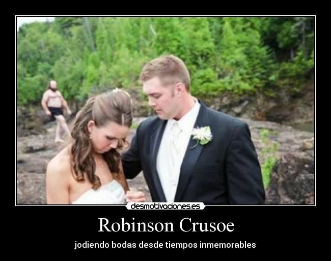 Robinson Crusoe - jodiendo bodas desde tiempos inmemorables