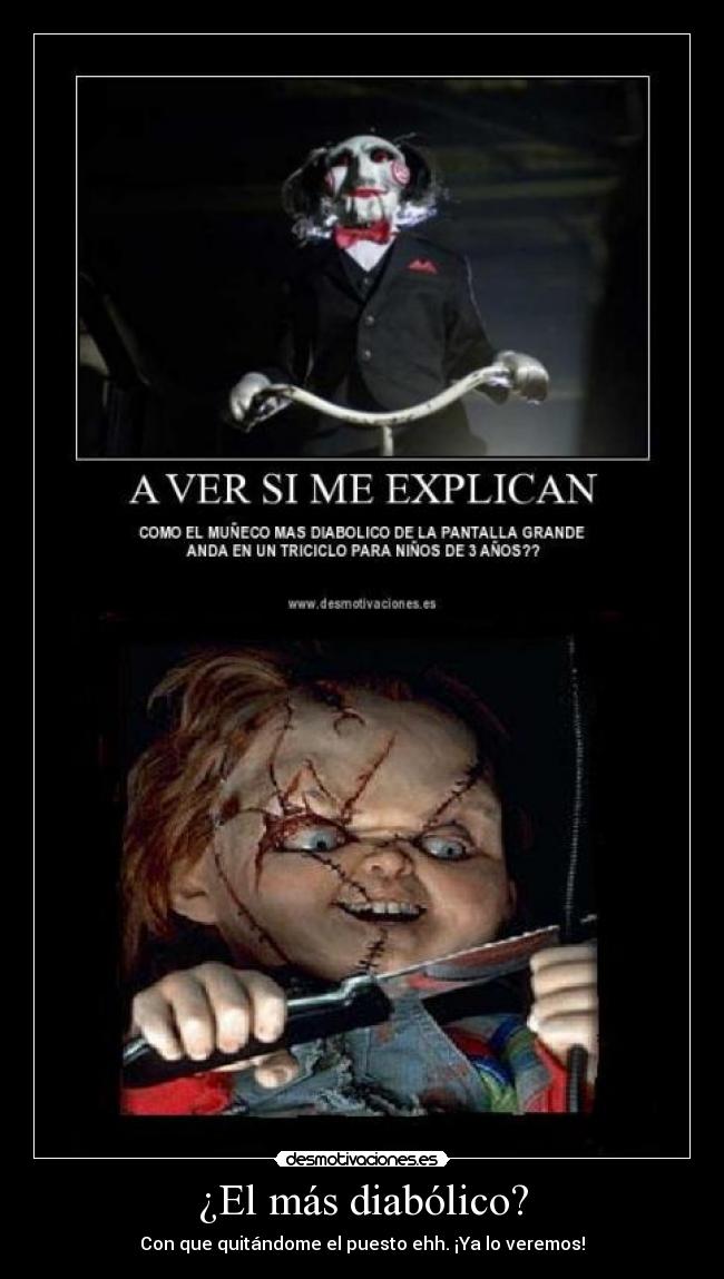 ¿El más diabólico? -