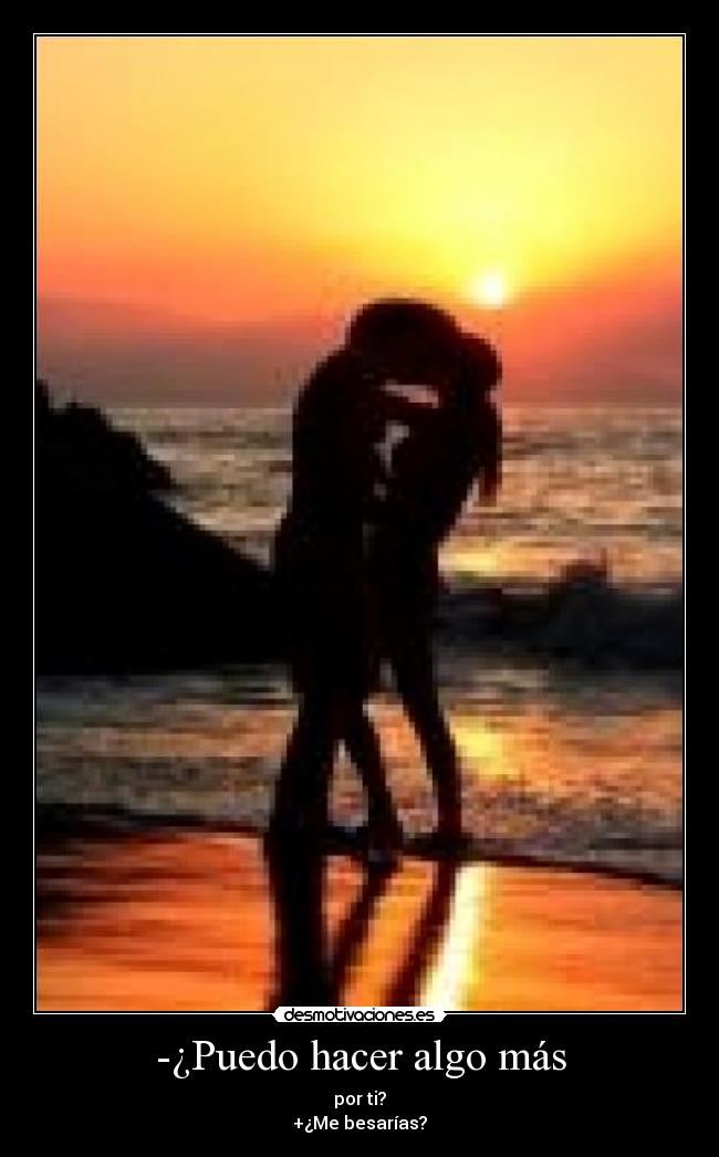 -¿Puedo hacer algo más -