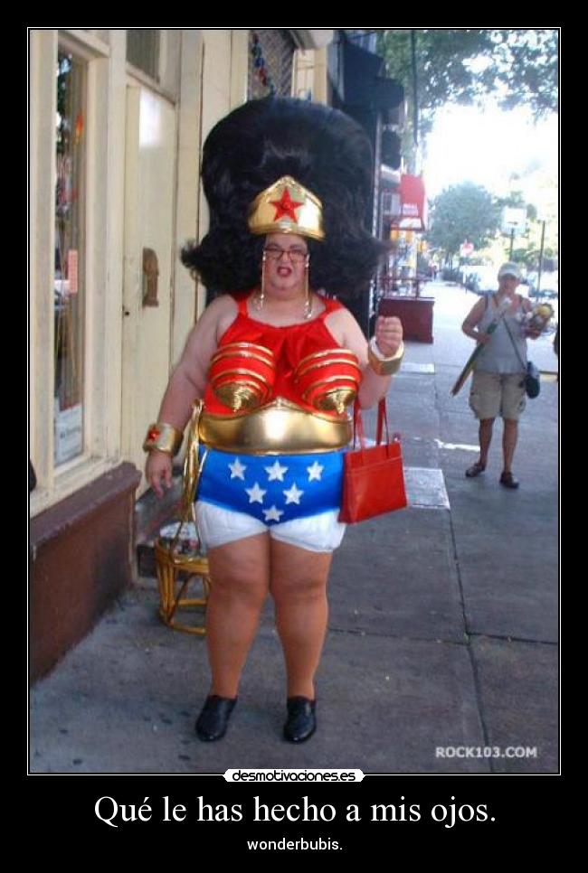 Qué le has hecho a mis ojos. -
