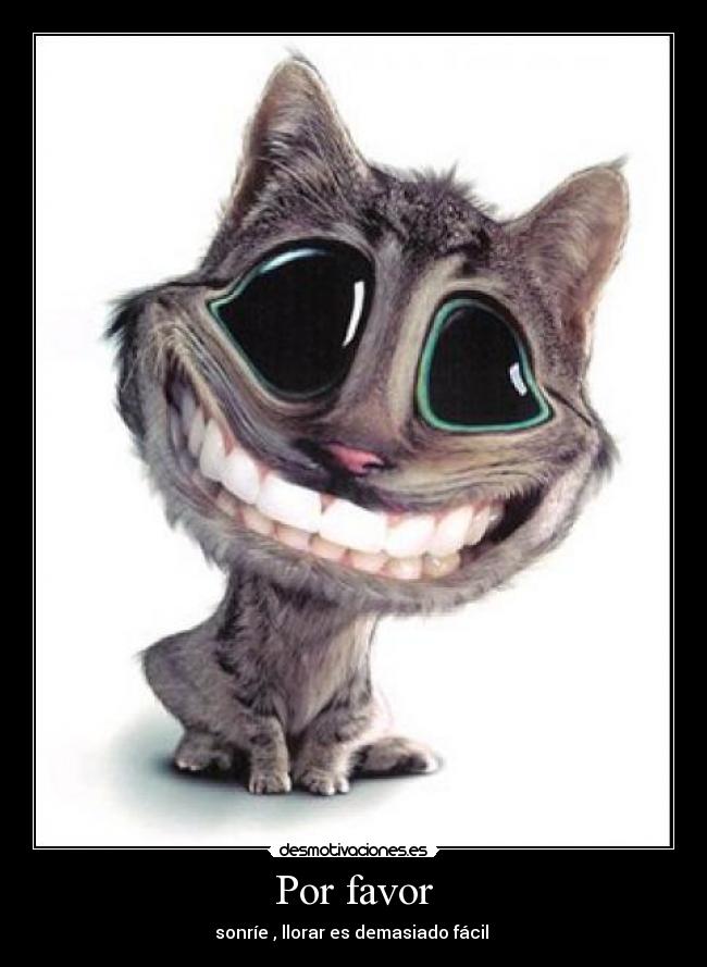Por favor - sonríe , llorar es demasiado fácil