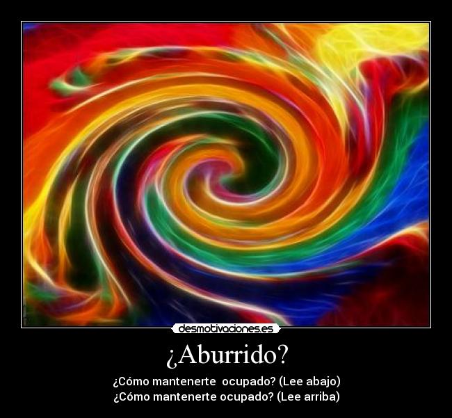 ¿Aburrido? -