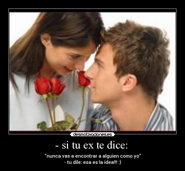- si tu ex te dice:  - 