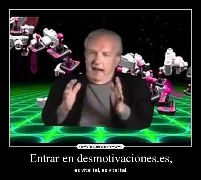 Entrar en desmotivaciones.es, - es vital tal, es vital tal.