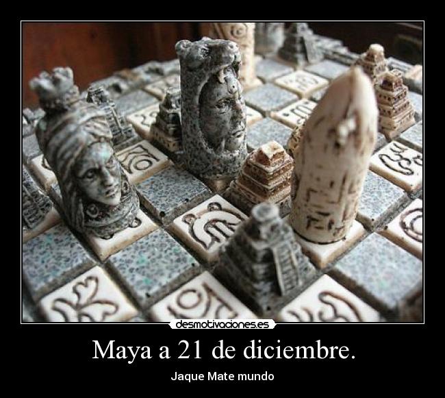 Maya a 21 de diciembre. -