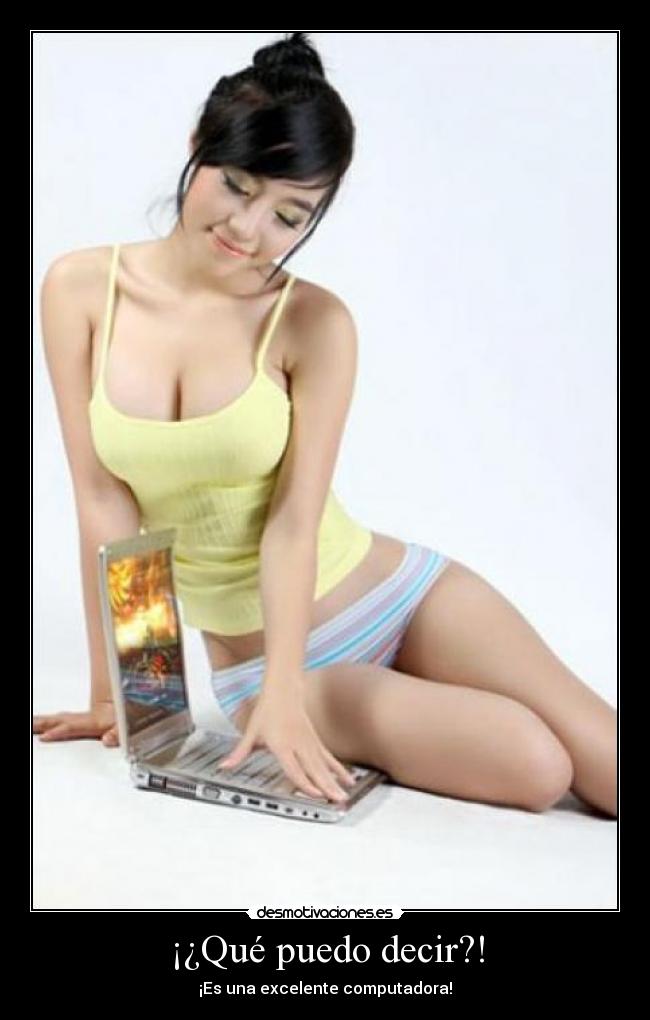 ¡¿Qué puedo decir?! - ¡Es una excelente computadora!