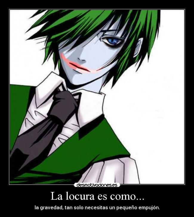 La locura es como... -