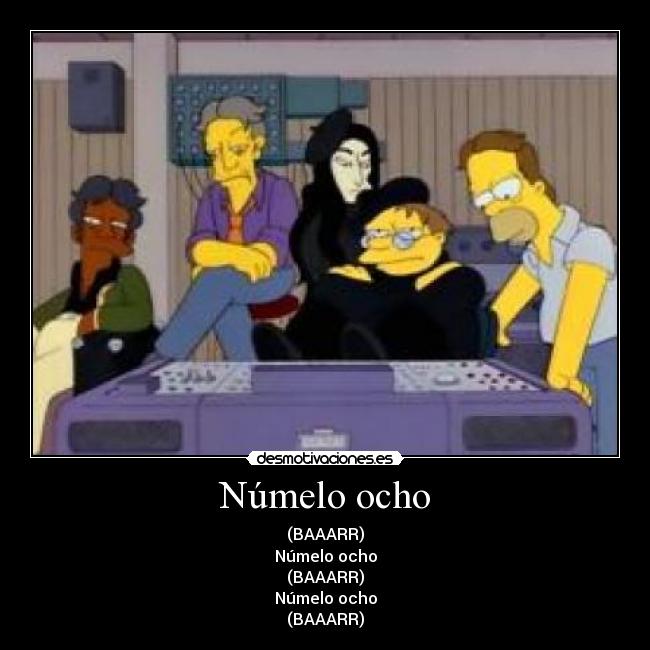 Númelo ocho - (BAAARR)
Númelo ocho
(BAAARR)
Númelo ocho
(BAAARR)