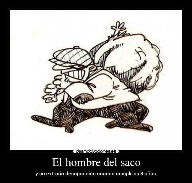 El hombre del saco Desmotivaciones El hombre del saco Desmotivaciones