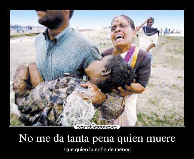 No me da tanta pena quien muere - 