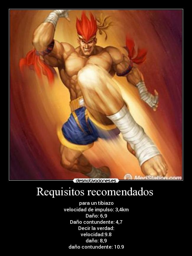 Requisitos recomendados - para un tibiazo
velocidad de impulso: 3,4km
Daño: 6,9
Daño contundente: 4,7
Decir la verdad:
velocidad:9.8
daño: 8,9
daño contundente: 10.9