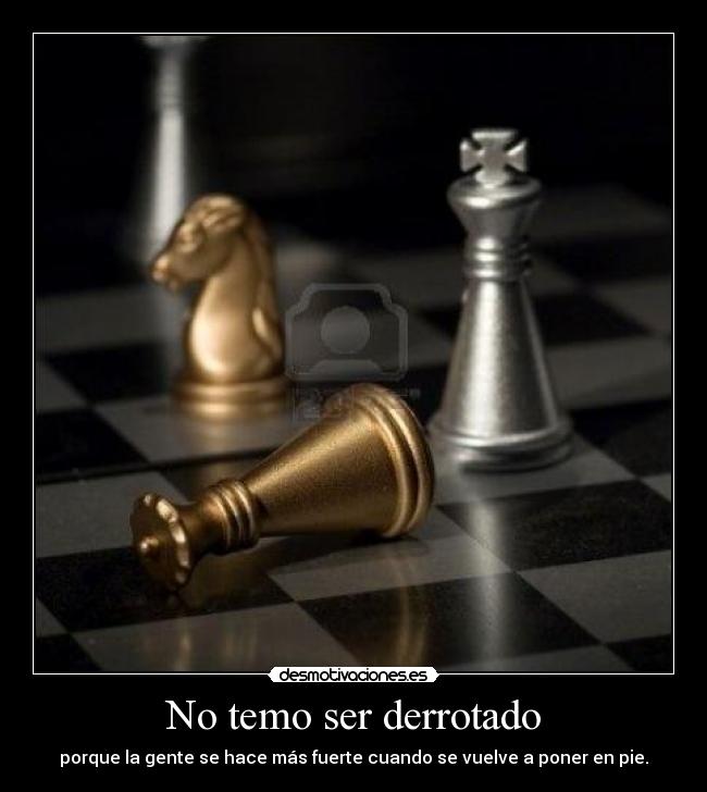 No temo ser derrotado -