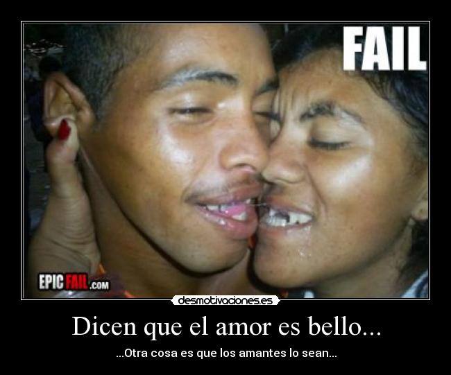 Dicen que el amor es bello... -