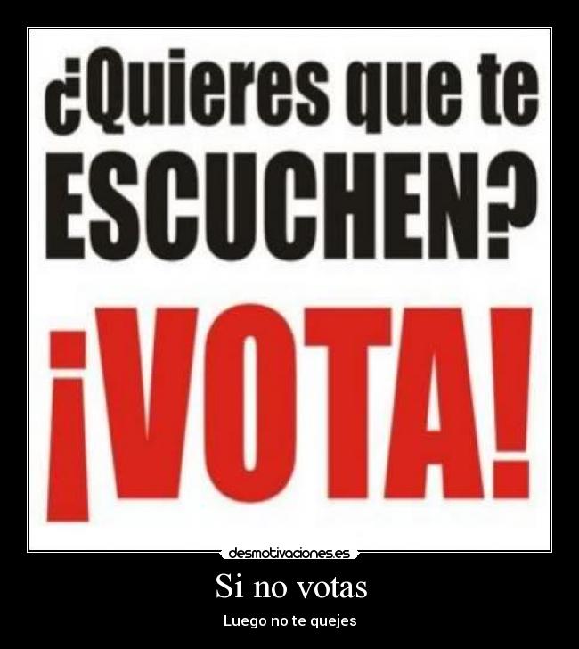 Si no votas - Luego no te quejes