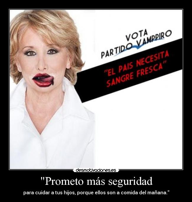 Prometo más seguridad - para cuidar a tus hijos, porque ellos son a comida del mañana.