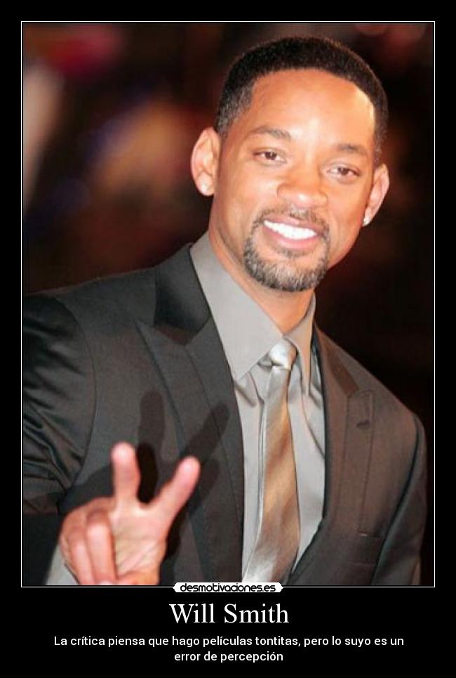 Will Smith - La crítica piensa que hago películas tontitas, pero lo suyo es un error de percepción