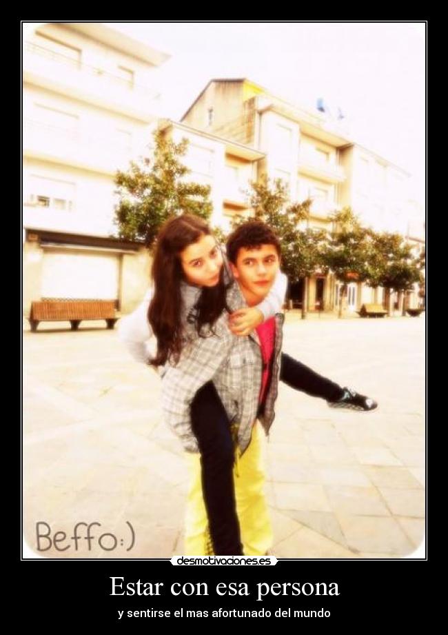 Estar con esa persona -